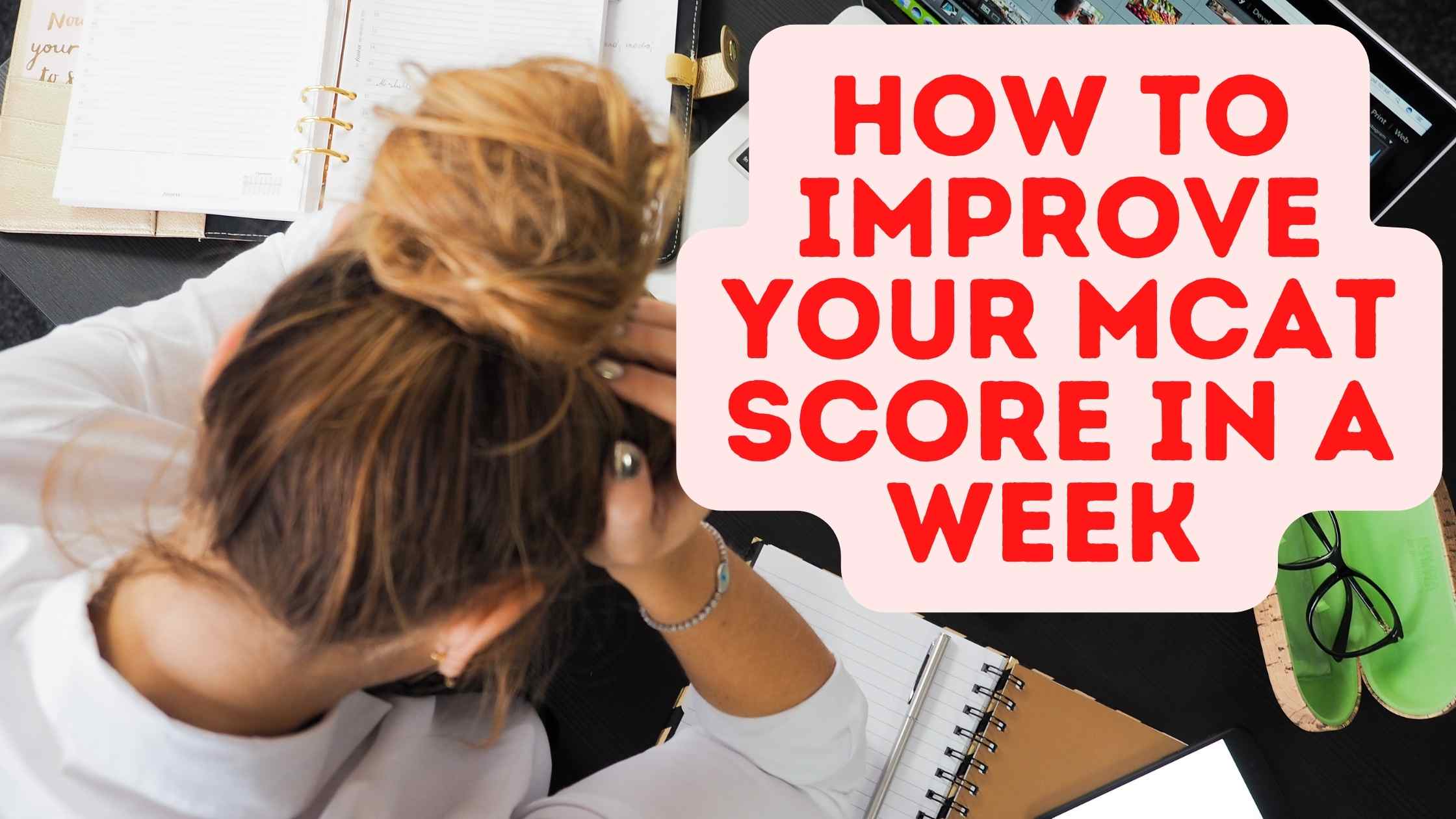 How to improve your MCAT score in a week