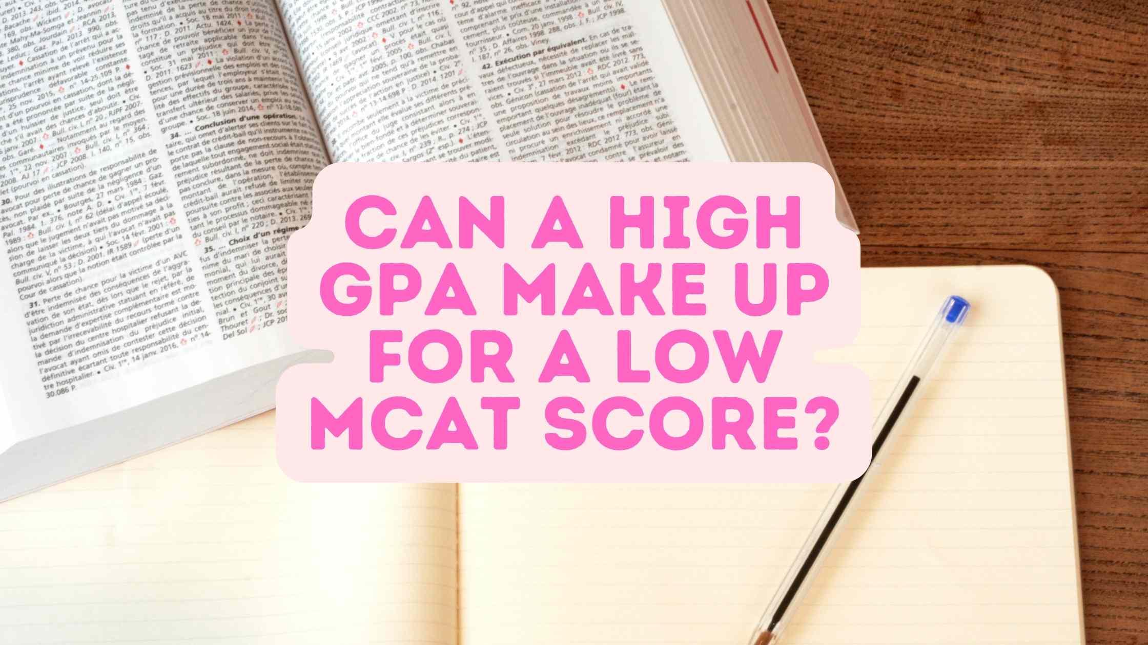 Can A High GPA Make Up For A Low MCAT Score?