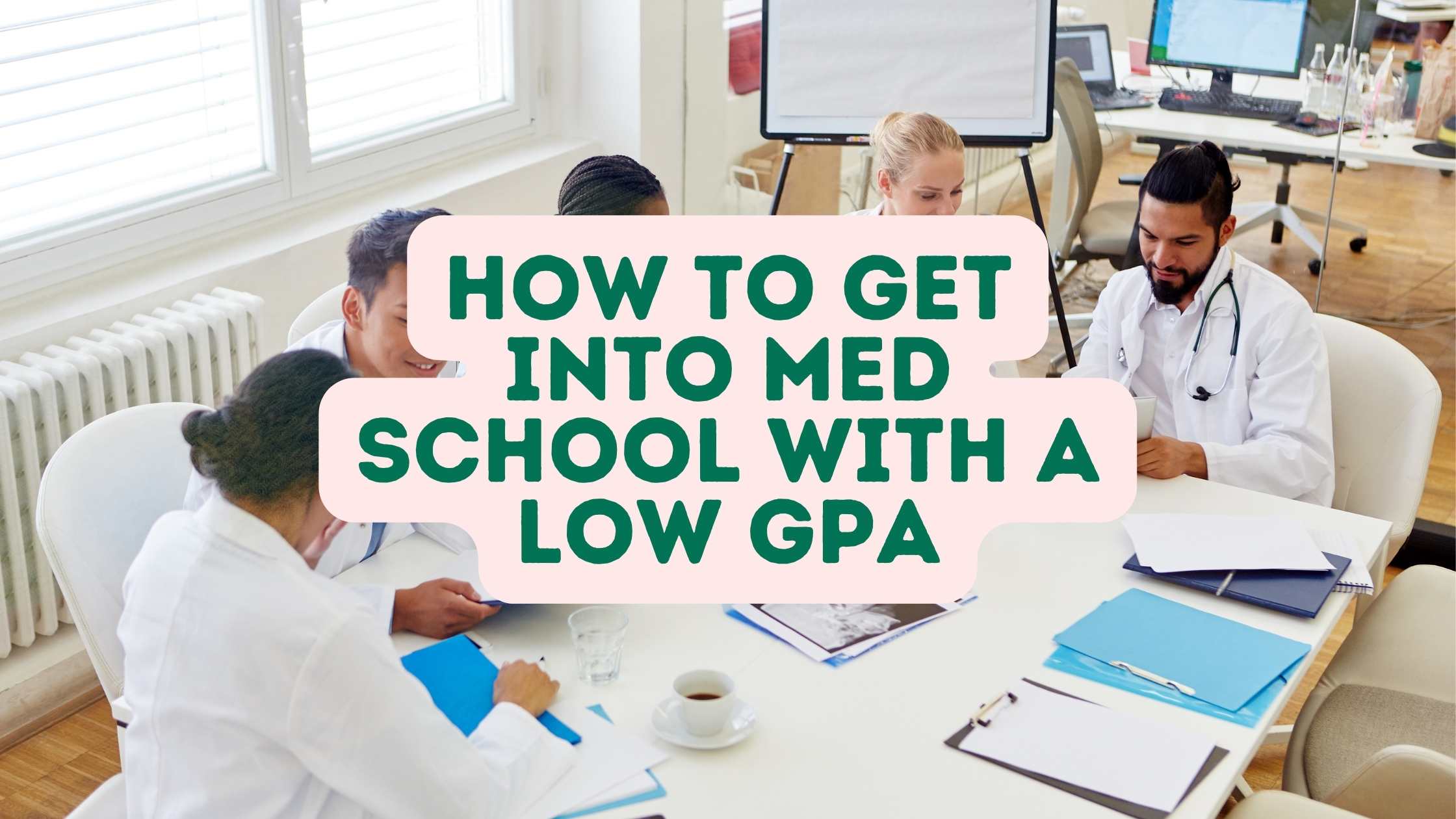 How To Get Into Med School With A Low GPA