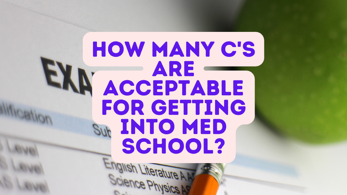 How Many C's Are Acceptable For Getting Into Med School?