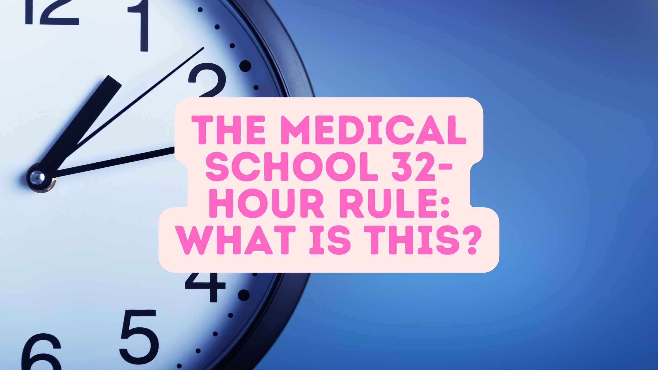 32 hour rule medical schools