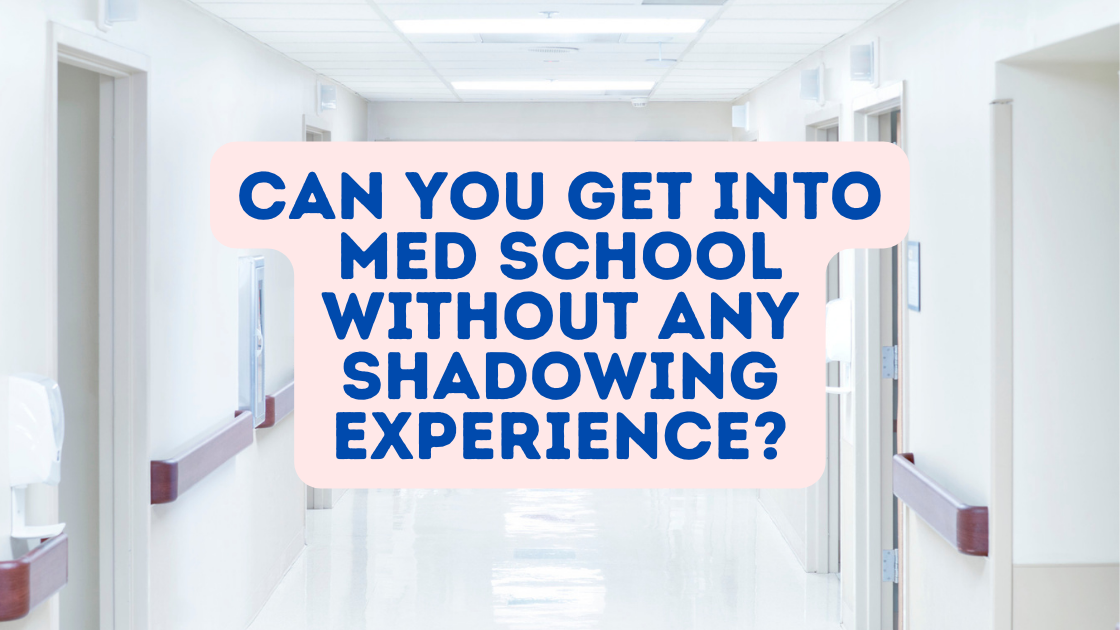 Can you get into med school without shadowing?