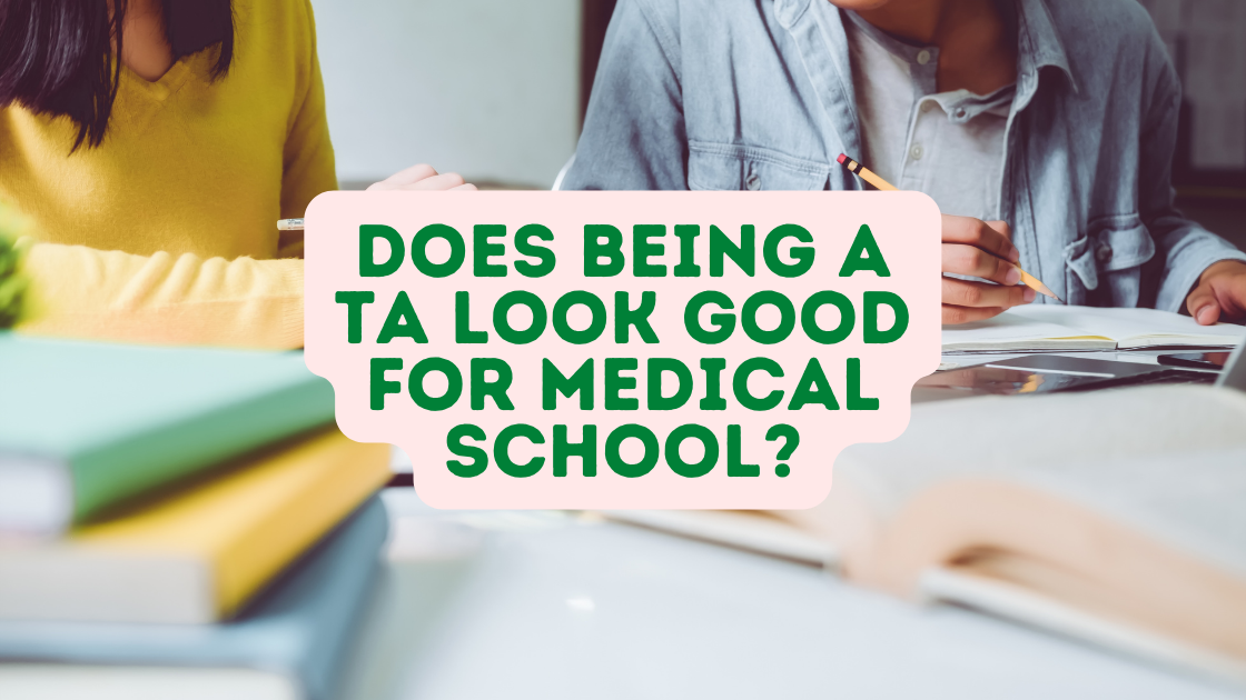 Does Being a TA Look Good For Medical School?