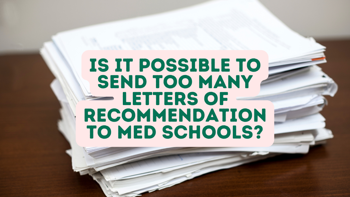 Is It Possible To Send Too Many Letters Of Recommendation To Med Schools?